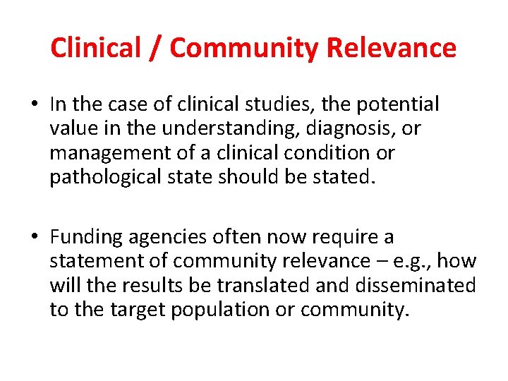 Clinical / Community Relevance • In the case of clinical studies, the potential value Clinical / Community Relevance • In the case of clinical studies, the potential value