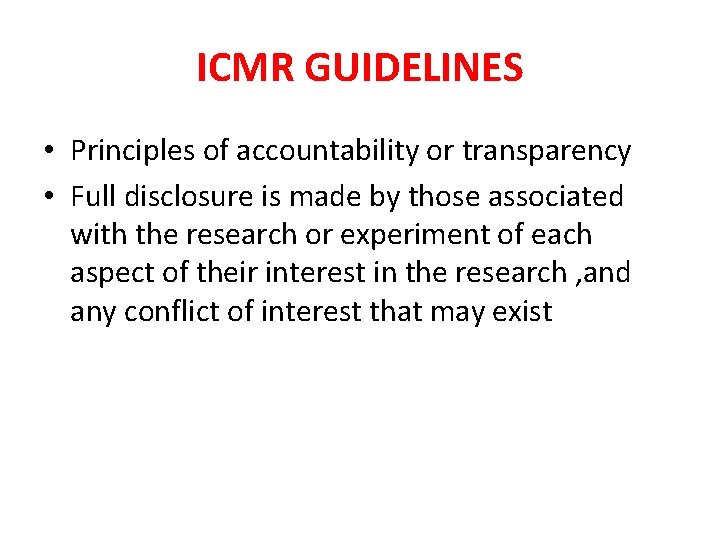 ICMR GUIDELINES • Principles of accountability or transparency • Full disclosure is made by ICMR GUIDELINES • Principles of accountability or transparency • Full disclosure is made by