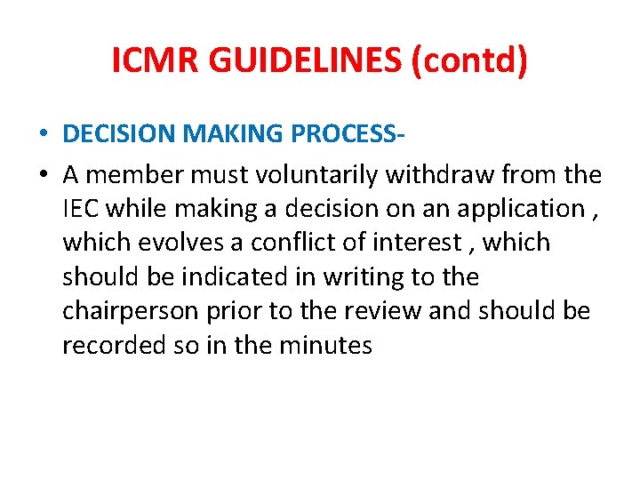 ICMR GUIDELINES (contd) • DECISION MAKING PROCESS • A member must voluntarily withdraw from ICMR GUIDELINES (contd) • DECISION MAKING PROCESS • A member must voluntarily withdraw from