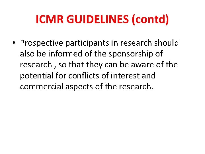 ICMR GUIDELINES (contd) • Prospective participants in research should also be informed of the ICMR GUIDELINES (contd) • Prospective participants in research should also be informed of the