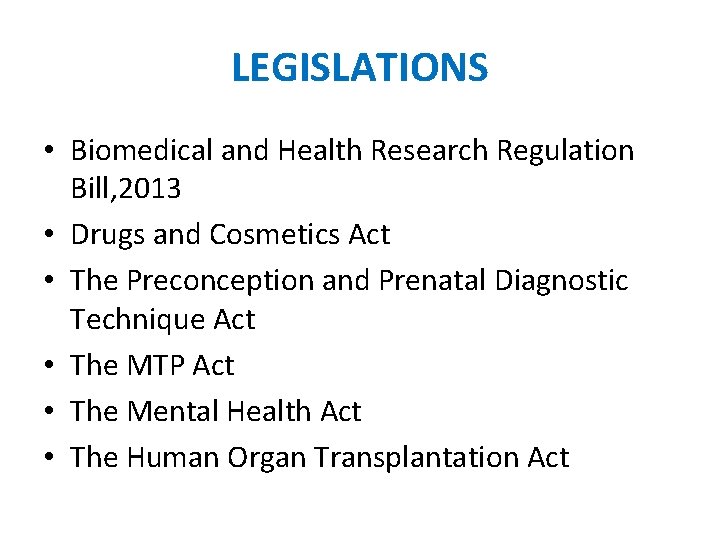 LEGISLATIONS • Biomedical and Health Research Regulation Bill, 2013 • Drugs and Cosmetics Act LEGISLATIONS • Biomedical and Health Research Regulation Bill, 2013 • Drugs and Cosmetics Act