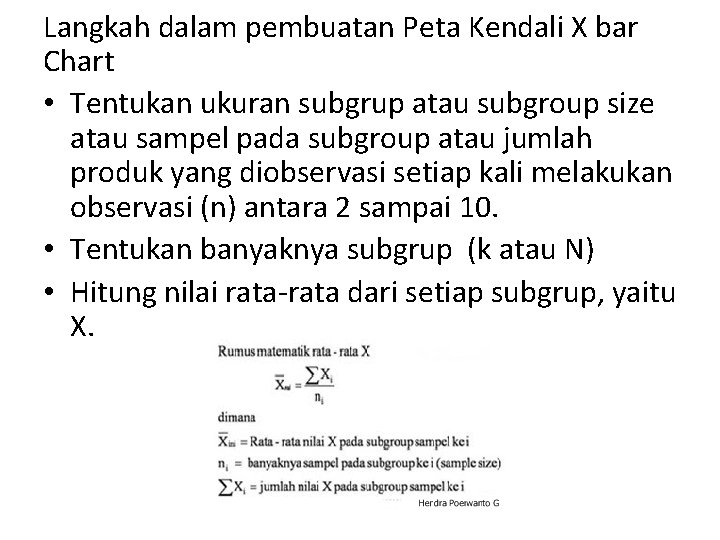 Langkah dalam pembuatan Peta Kendali X bar Chart • Tentukan ukuran subgrup atau subgroup Langkah dalam pembuatan Peta Kendali X bar Chart • Tentukan ukuran subgrup atau subgroup