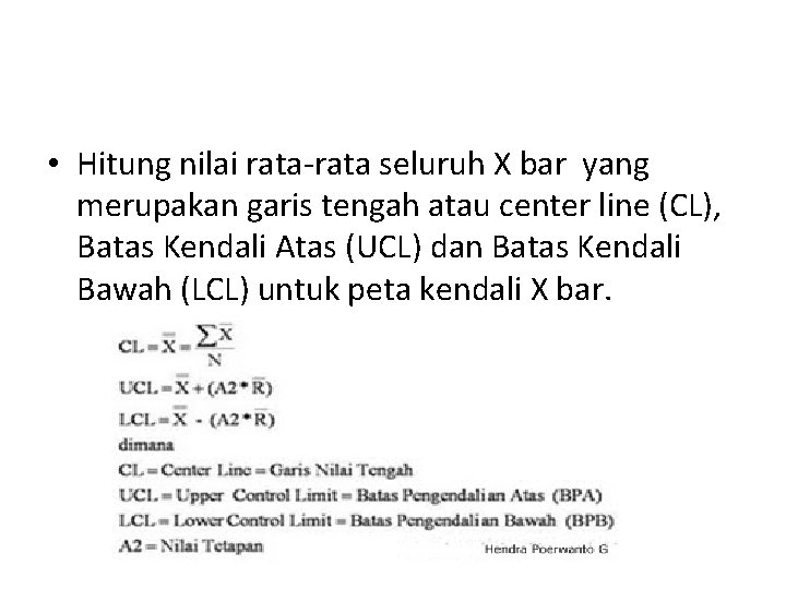  • Hitung nilai rata-rata seluruh X bar yang merupakan garis tengah atau center