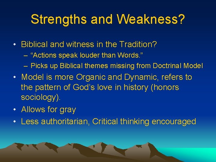 Strengths and Weakness? • Biblical and witness in the Tradition? – “Actions speak louder