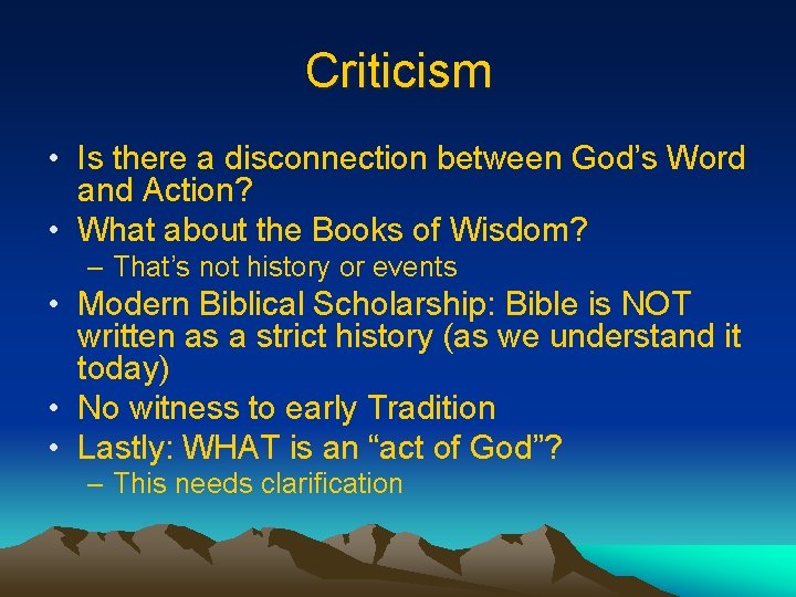 Criticism • Is there a disconnection between God’s Word and Action? • What about