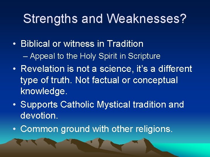 Strengths and Weaknesses? • Biblical or witness in Tradition – Appeal to the Holy