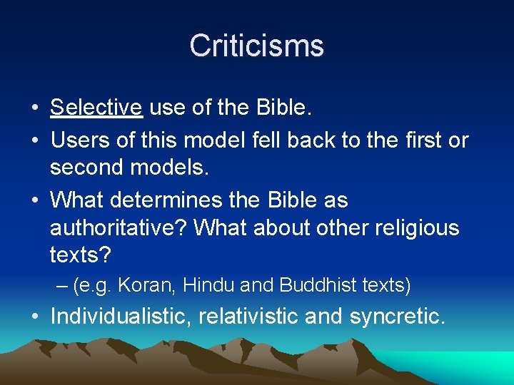 Criticisms • Selective use of the Bible. • Users of this model fell back