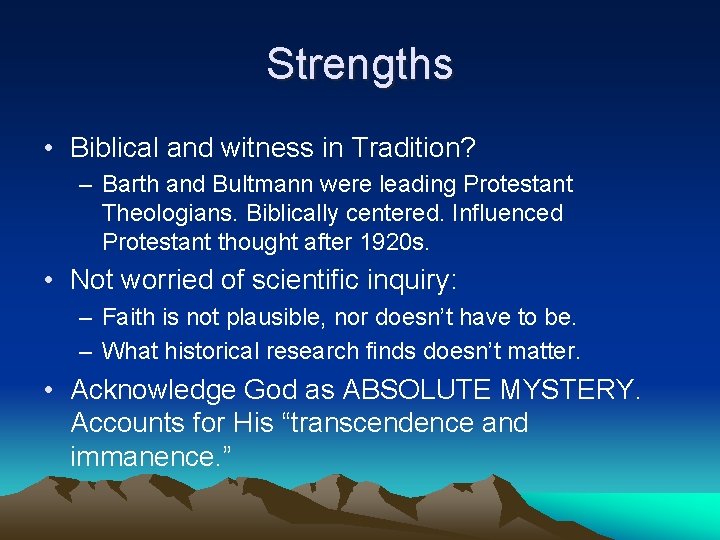 Strengths • Biblical and witness in Tradition? – Barth and Bultmann were leading Protestant