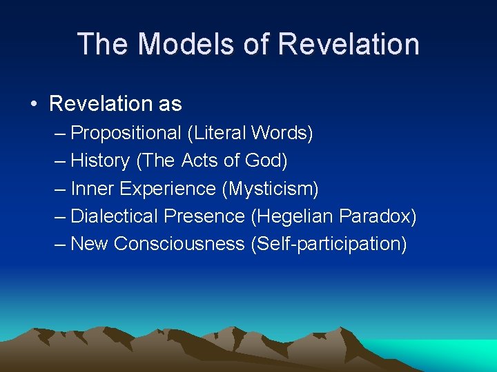 The Models of Revelation • Revelation as – Propositional (Literal Words) – History (The