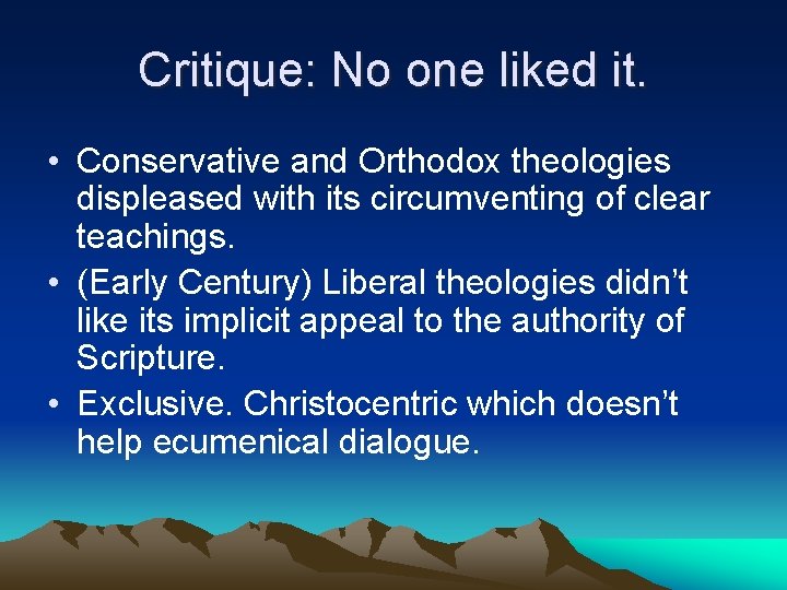 Critique: No one liked it. • Conservative and Orthodox theologies displeased with its circumventing