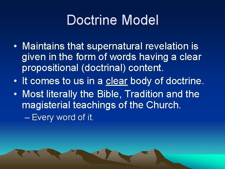 Doctrine Model • Maintains that supernatural revelation is given in the form of words
