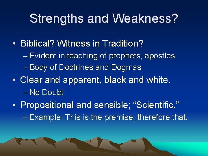 Strengths and Weakness? • Biblical? Witness in Tradition? – Evident in teaching of prophets,