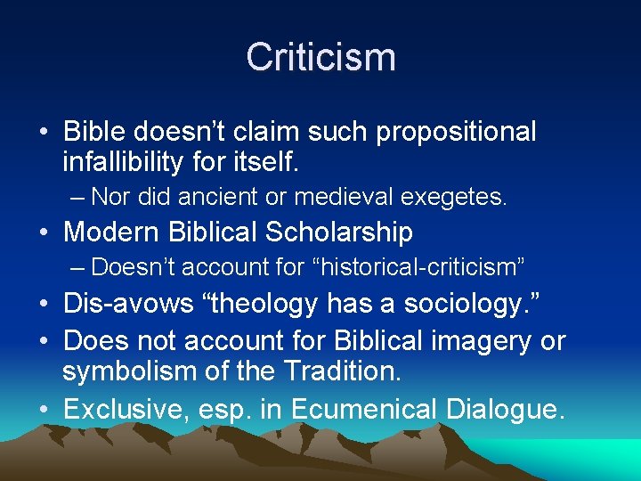 Criticism • Bible doesn’t claim such propositional infallibility for itself. – Nor did ancient