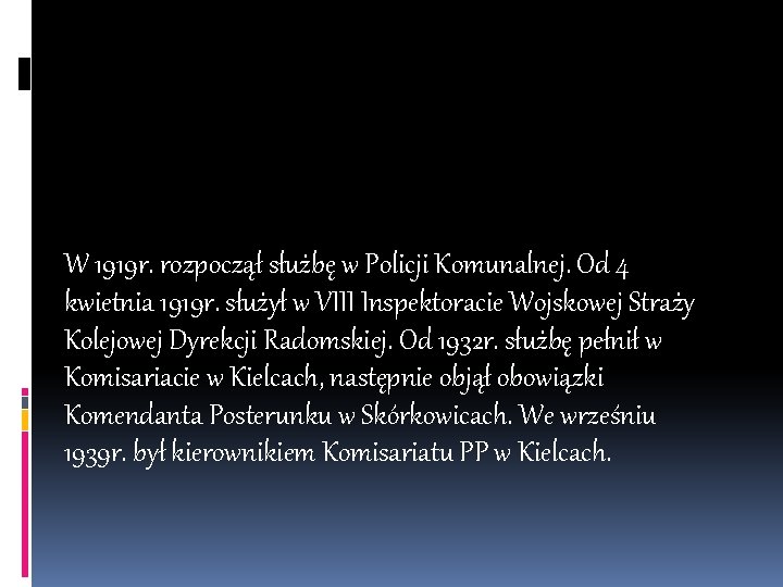 W 1919 r. rozpoczął służbę w Policji Komunalnej. Od 4 kwietnia 1919 r. służył