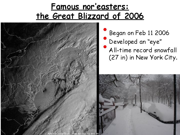 Famous nor’easters: the Great Blizzard of 2006 • • • Began on Feb 11