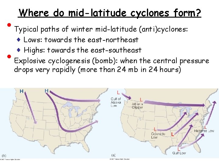  • • Where do mid-latitude cyclones form? Typical paths of winter mid-latitude (anti)cyclones: