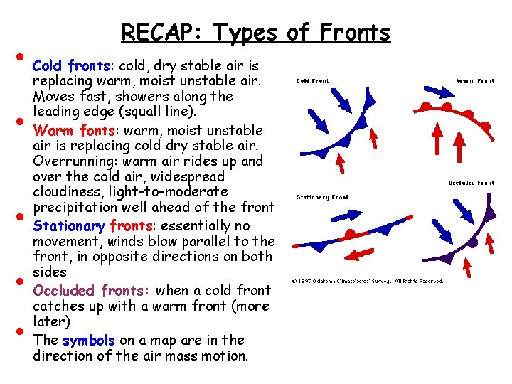  • • • RECAP: Types of Fronts Cold fronts: cold, dry stable air
