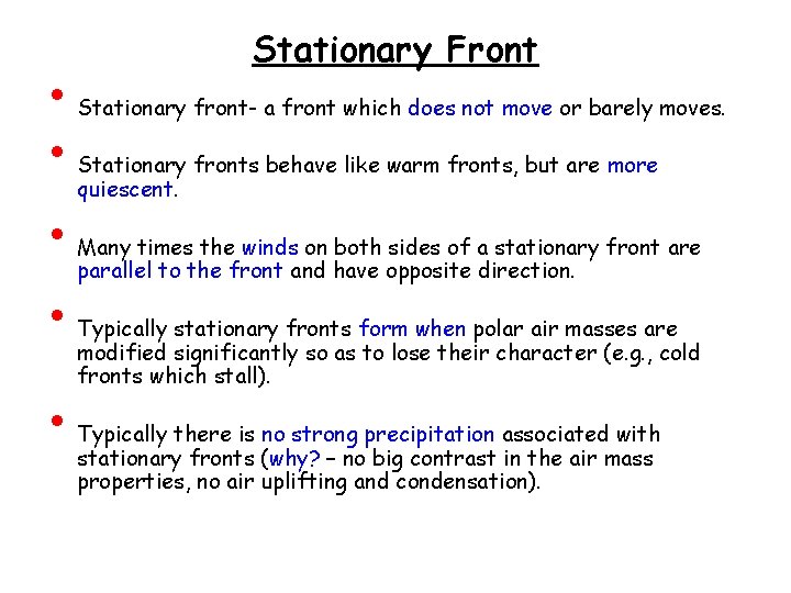  • • • Stationary Front Stationary front- a front which does not move