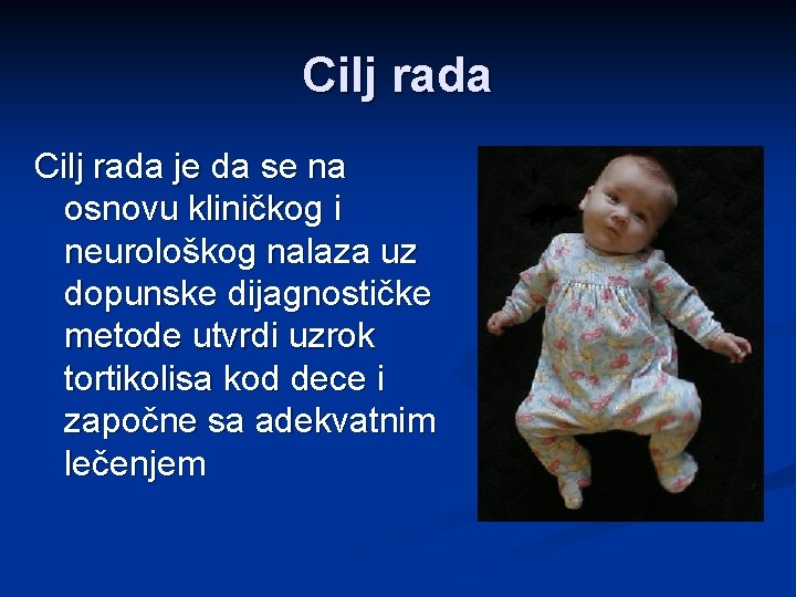 Cilj rada je da se na osnovu kliničkog i neurološkog nalaza uz dopunske dijagnostičke