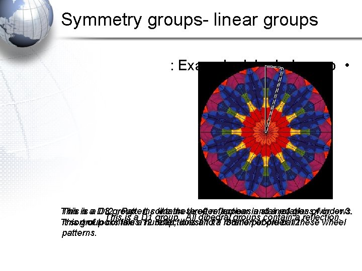 Symmetry groups- linear groups : Example dyhedral group • This is a D 12.