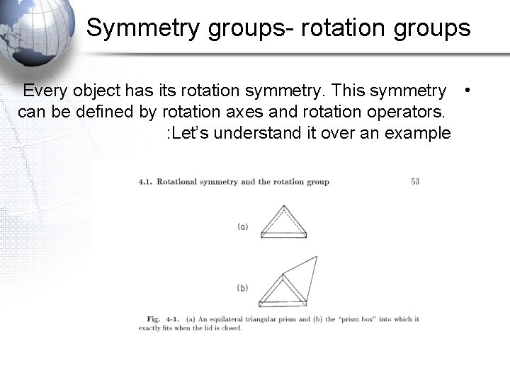 Symmetry groups- rotation groups Every object has its rotation symmetry. This symmetry • can