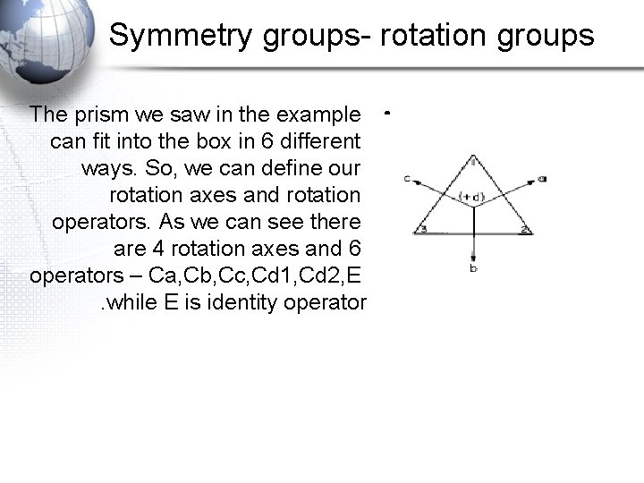 Symmetry groups- rotation groups The prism we saw in the example • can fit