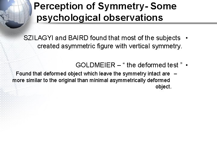 Perception of Symmetry- Some psychological observations SZILAGYI and BAIRD found that most of the