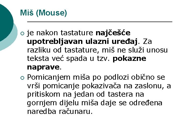 Miš (Mouse) ¡ ¡ je nakon tastature najčešće upotrebljavan ulazni uređaj. Za razliku od