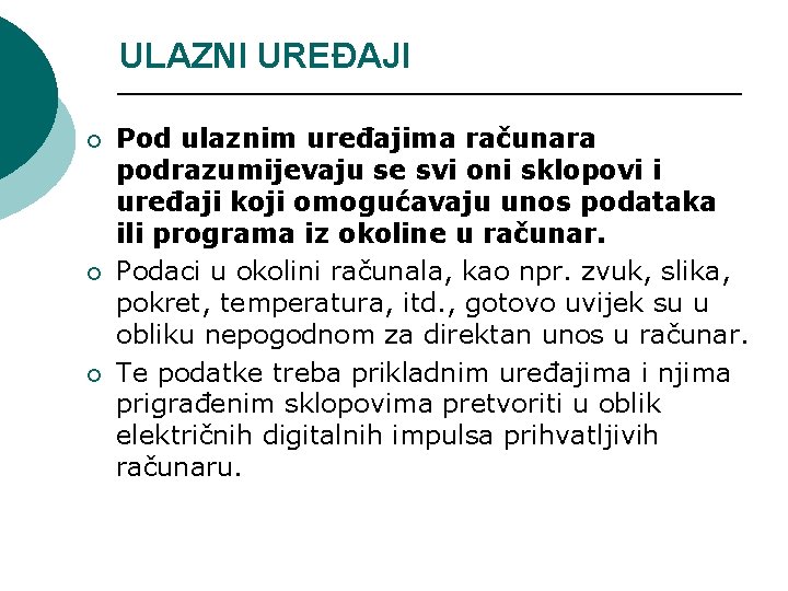 ULAZNI UREĐAJI ¡ ¡ ¡ Pod ulaznim uređajima računara podrazumijevaju se svi oni sklopovi