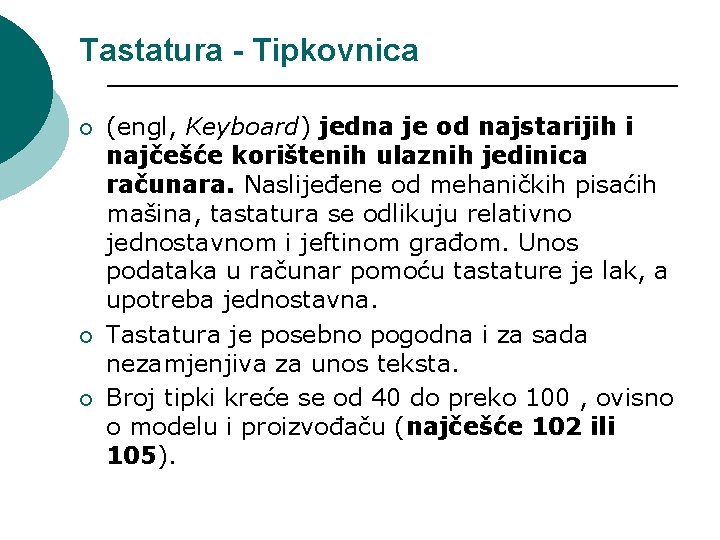 Tastatura - Tipkovnica ¡ ¡ ¡ (engl, Keyboard) jedna je od najstarijih i najčešće