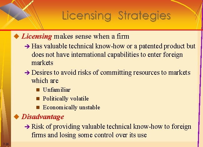 Licensing Strategies u Licensing makes sense when a firm è Has valuable technical know-how Licensing Strategies u Licensing makes sense when a firm è Has valuable technical know-how