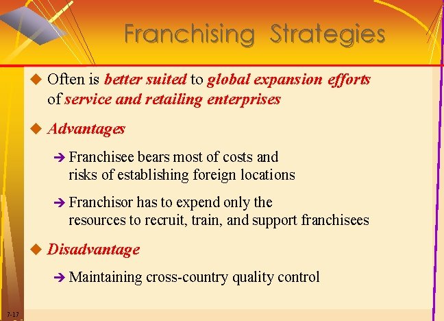 Franchising Strategies u Often is better suited to global expansion efforts of service and Franchising Strategies u Often is better suited to global expansion efforts of service and