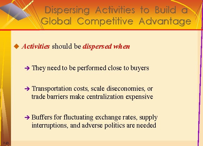 Dispersing Activities to Build a Global Competitive Advantage u Activities should be dispersed when Dispersing Activities to Build a Global Competitive Advantage u Activities should be dispersed when