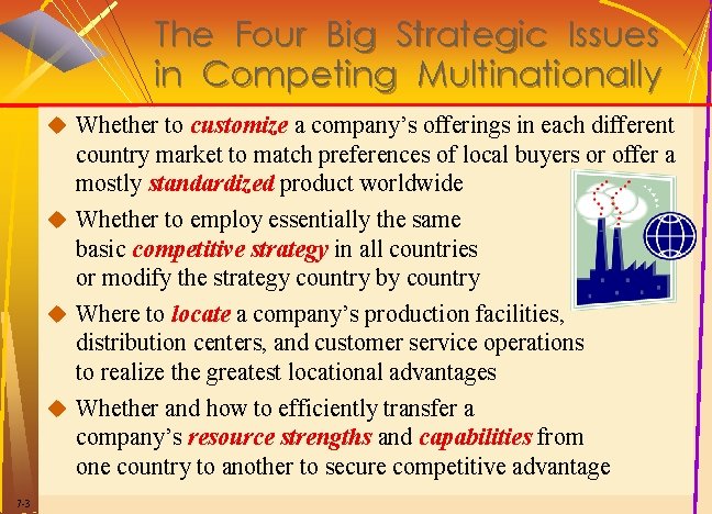 The Four Big Strategic Issues in Competing Multinationally u Whether to customize a company’s The Four Big Strategic Issues in Competing Multinationally u Whether to customize a company’s