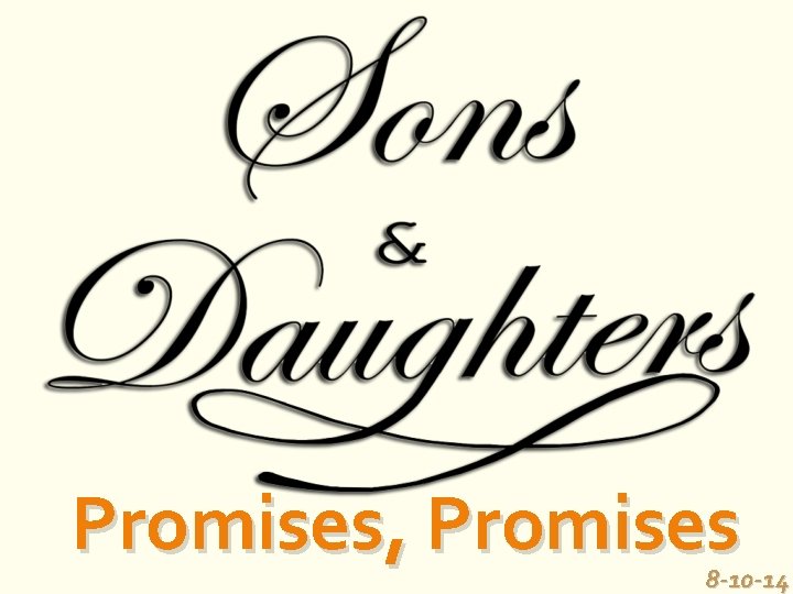 Promises, Promises 8 -10 -14 