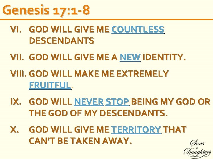 Genesis 17: 1 -8 VI. GOD WILL GIVE ME COUNTLESS DESCENDANTS VII. GOD WILL