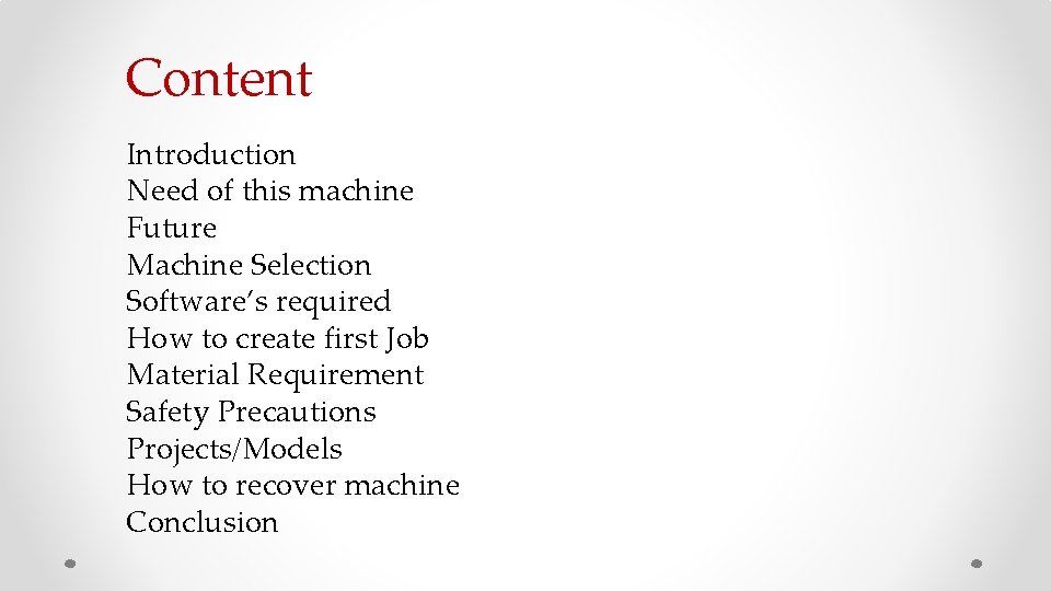 Content Introduction Need of this machine Future Machine Selection Software’s required How to create