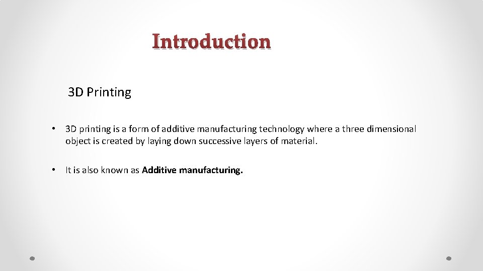 Introduction 3 D Printing • 3 D printing is a form of additive manufacturing