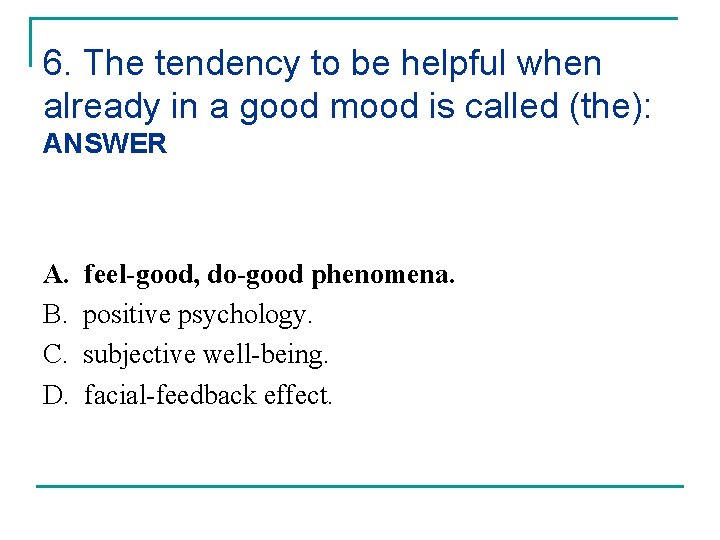6. The tendency to be helpful when already in a good mood is called