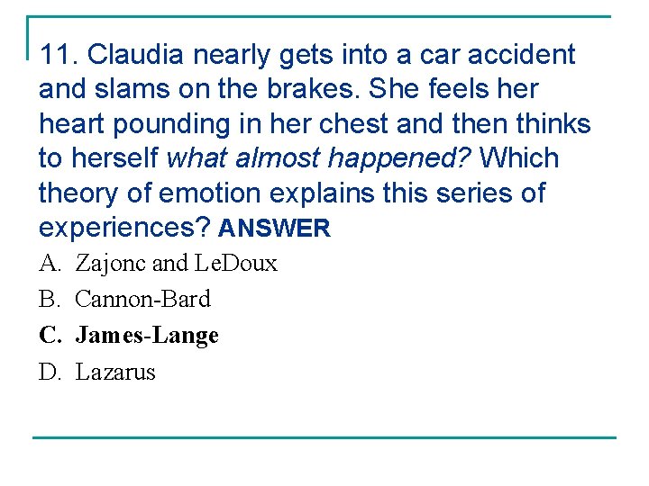 11. Claudia nearly gets into a car accident and slams on the brakes. She