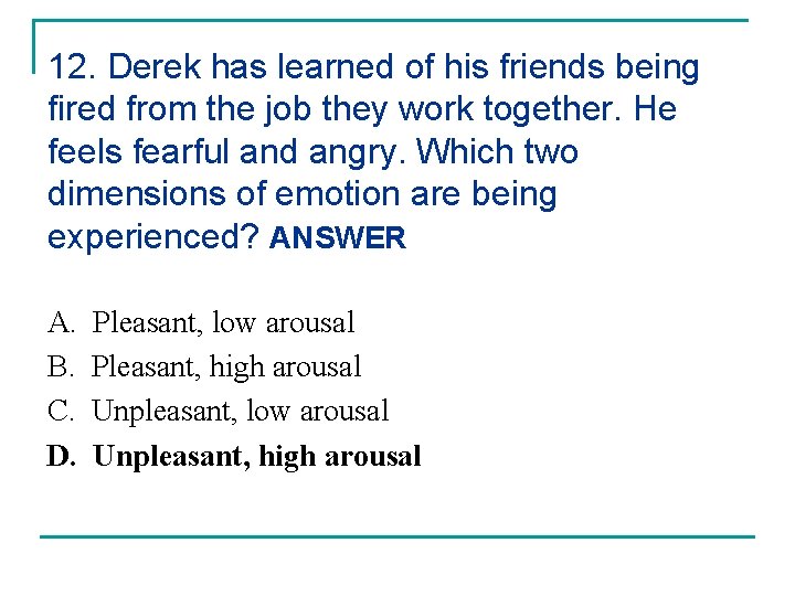 12. Derek has learned of his friends being fired from the job they work