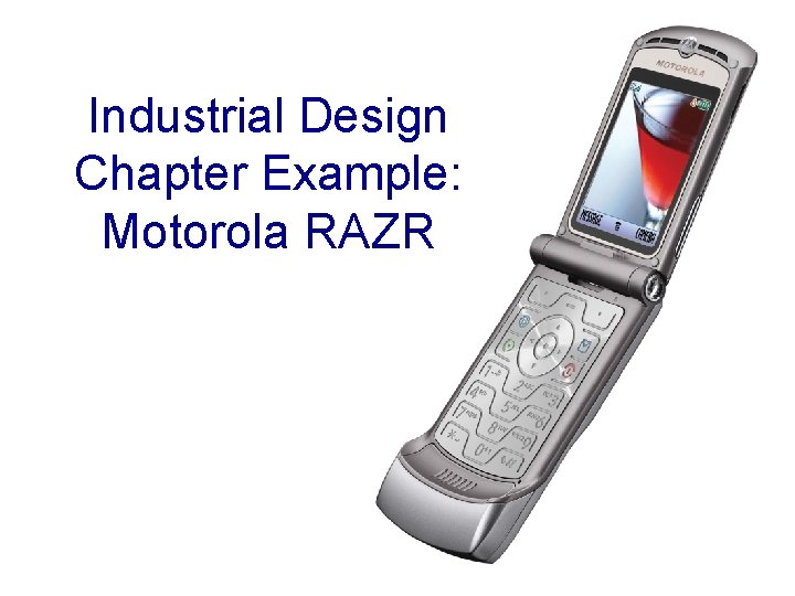Industrial Design Chapter Example: Motorola RAZR 