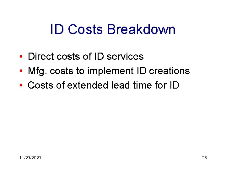 ID Costs Breakdown • Direct costs of ID services • Mfg. costs to implement