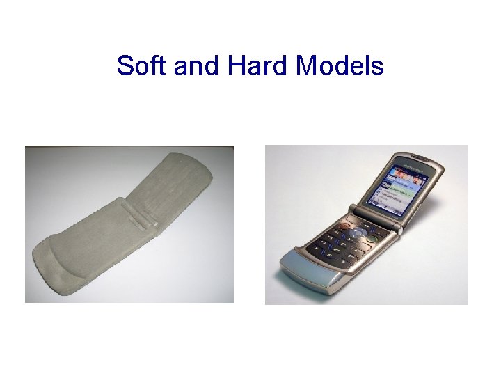 Soft and Hard Models 