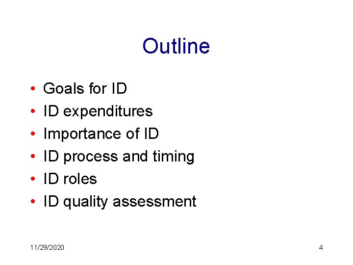 Outline • • • Goals for ID ID expenditures Importance of ID ID process