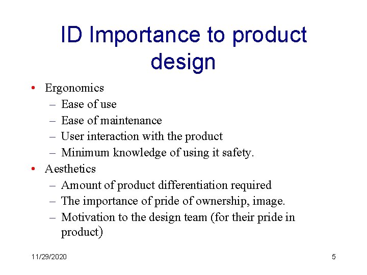 ID Importance to product design • Ergonomics – Ease of use – Ease of