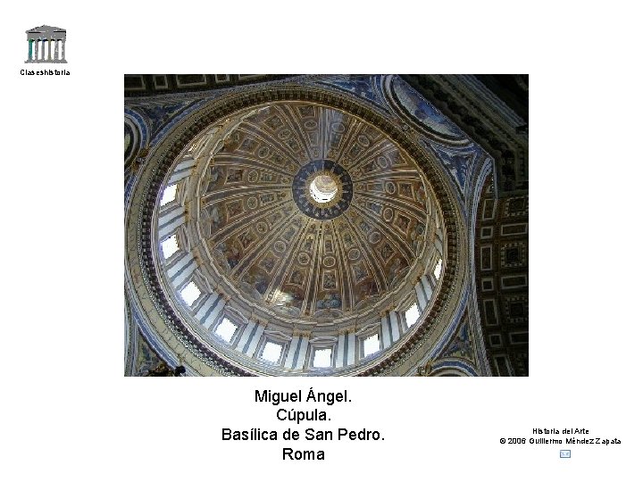 Claseshistoria Miguel Ángel. Cúpula. Basílica de San Pedro. Roma Historia del Arte © 2006