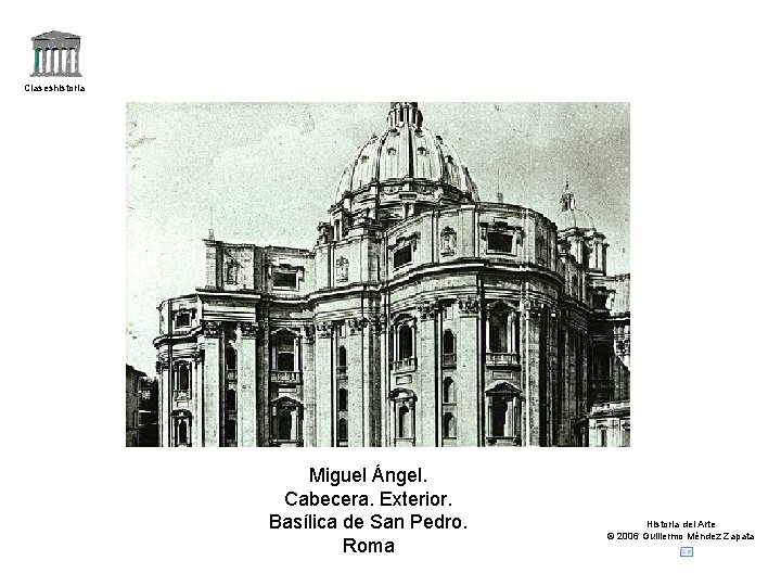 Claseshistoria Miguel Ángel. Cabecera. Exterior. Basílica de San Pedro. Roma Historia del Arte ©