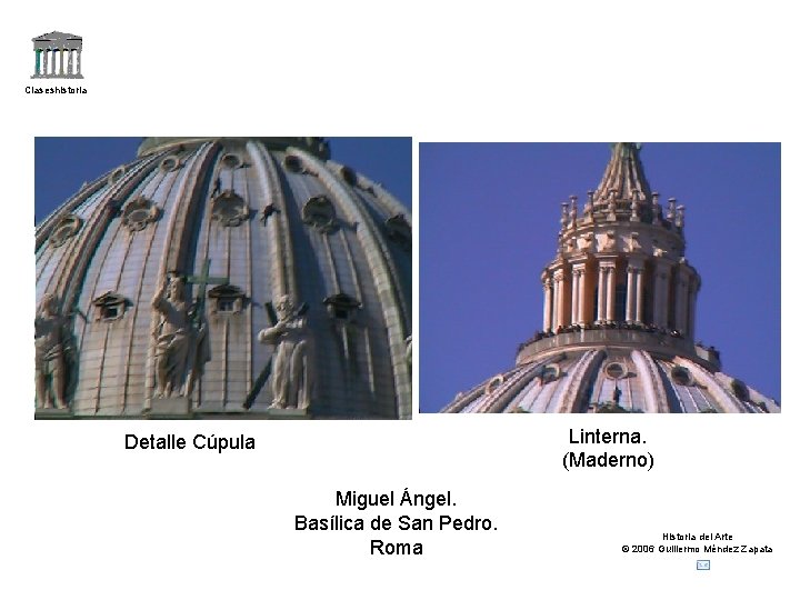 Claseshistoria Linterna. (Maderno) Detalle Cúpula Miguel Ángel. Basílica de San Pedro. Roma Historia del