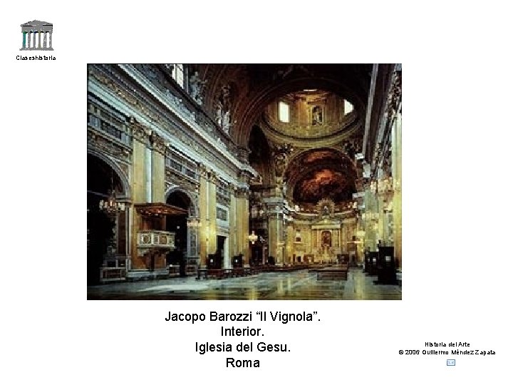 Claseshistoria Jacopo Barozzi “Il Vignola”. Interior. Iglesia del Gesu. Roma Historia del Arte ©